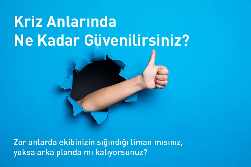 Kriz Anlarında Ne Kadar Güvenilirsiniz?